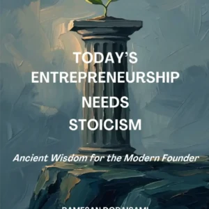 Today's Entrepreneurship Needs Stoicism